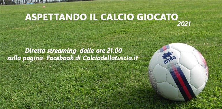 Torna 'Aspettando il Calcio Giocato': giovedì diretta dalle 21.00 sulla pagina Fb di Calciodellatuscia.it